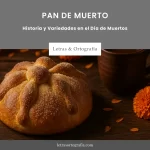 Pan de Muerto: Historia y Variedades en el Día de Muertos 5 Pan de Muerto